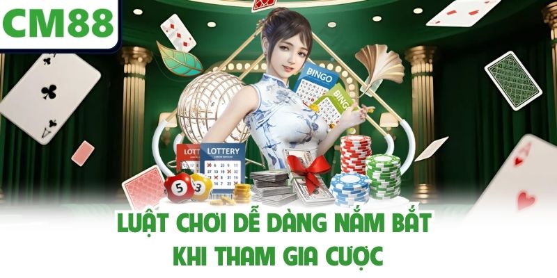 Luật chơi dễ dàng nắm bắt khi tham gia cược
