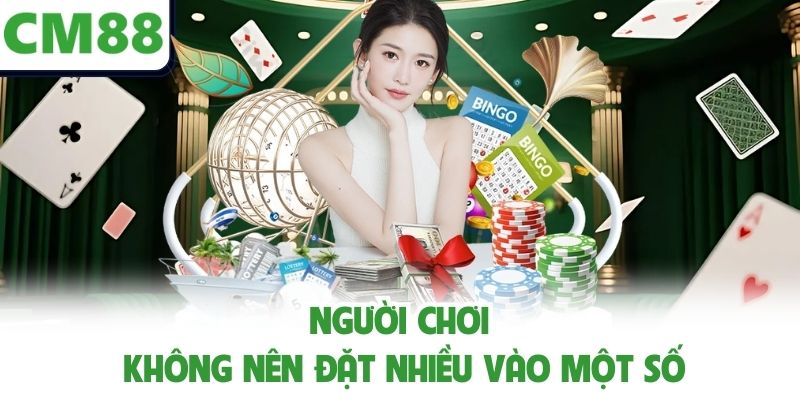 Người chơi không nên đặt nhiều vào một số