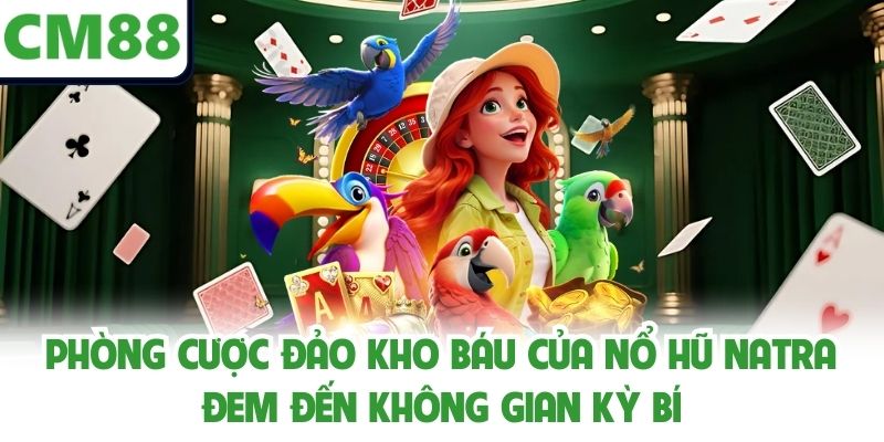 Phòng cược đảo kho báu của nổ hũ Natra đem đến không gian kỳ bí