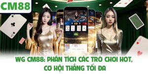 Wg Cm88: Phân Tích Các Trò Chơi Hot, Cơ Hội Thắng Tối Đa